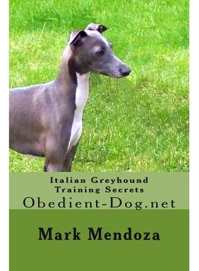 预订 Italian Greyhound Training Secrets: Obedient-Dog.net: 9781507598535