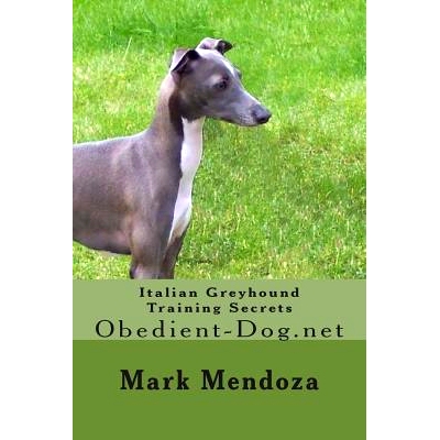 预订 Italian Greyhound Training Secrets: Obedient-Dog.net: 9781507598535