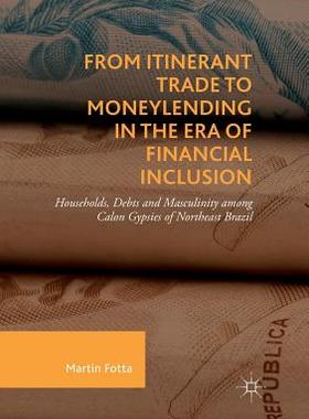 【预订】From Itinerant Trade to Moneylending in the Era of Financial Inclusion: Households, Debts and Masculinity ...