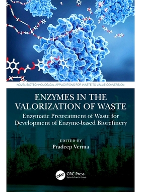 预订 Enzymes in the Valorization of Waste: Enzymatic Pretreatment of Waste for Development of Enzyme-based Biorefinery: