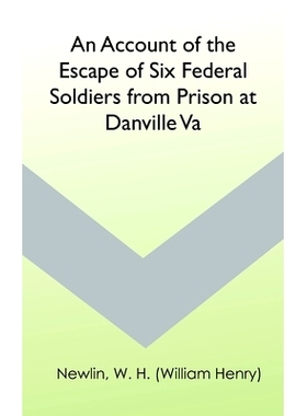 预订 An Account of the Escape of Six Federal Soldiers from Prison at Danville, Va.: 9789354783456