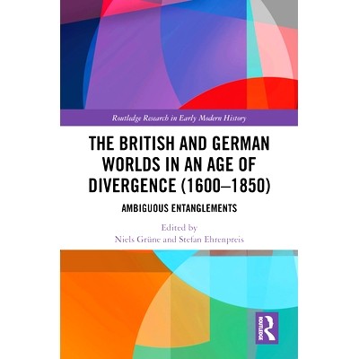 预订 The British and German Worlds in an Age of Divergence (1600–1850): Ambiguous Entanglements 分歧时代的英德世界 1600