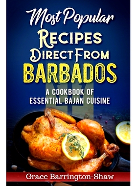 预订 Most Popular Recipes Direct from Barbados: A Cookbook of Essential Bajan Cuisine: 9781700762863