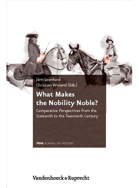 预订 What Makes the Nobility Noble?: Comparative Perspectives from the Sixteenth to the Twentieth Century 是什么使**？：