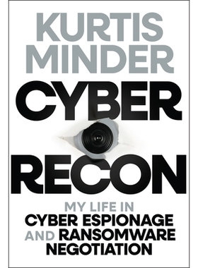 预订 Cyber Recon: My Life in Cyber Espionage and Ransomware Negotiation 网络侦察：我的网络间谍和勒索软件谈判生涯: 978139