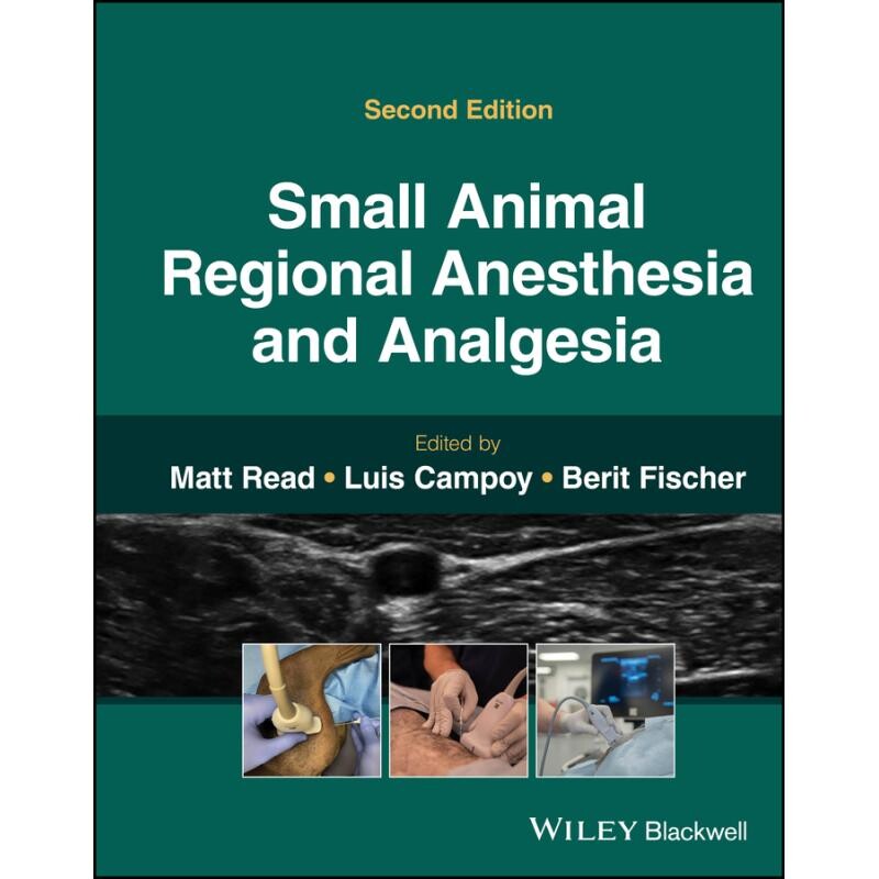 预订 Small Animal Regional Anesthesia And Analgesia 小动物局部麻醉与镇痛 第2版 9781119514152