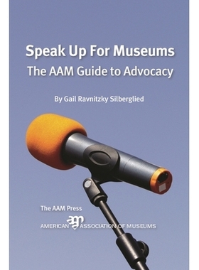 预订 Speak Up For Museums: The AAM Guide to Advocacy: 9781933253367