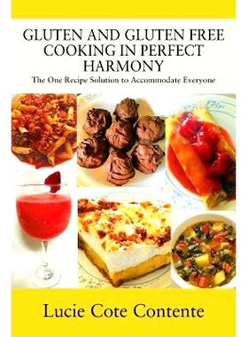 预订 Gluten and Gluten Free Cooking in Perfect Harmony: The one recipe solution to accommodate everyone: 9781478737827