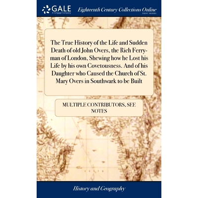 预订 The True History of the Life and Sudden Death of old John Overs, the Rich Ferry-man of London, Shewing how he Lost