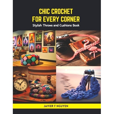 预订 Chic Crochet for Every Corner: Stylish Throws and Cushions Book: 9798875684913