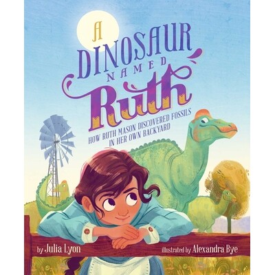 预订 A Dinosaur Named Ruth: How Ruth Mason Discovered Fossils in Her Own Backyard 一只名叫露丝的恐龙：露丝·梅森如何在自