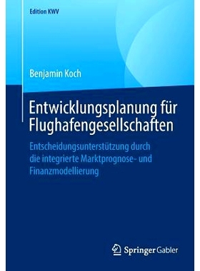 预订 Entwicklungsplanung für Flughafengesellschaften: Entscheidungsunterstützung durch die integrierte Marktprognose-
