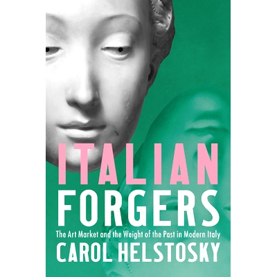 预订 Italian Forgers: The Art Market and the Weight of the Past in Modern Italy 意大利伪造者: 9781501774577