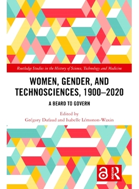 预订 Women, Gender, and Technosciences, 1900-2020: A Beard to Govern 妇女、性别与技术科学 1900-2020：用于统治的胡须: 978