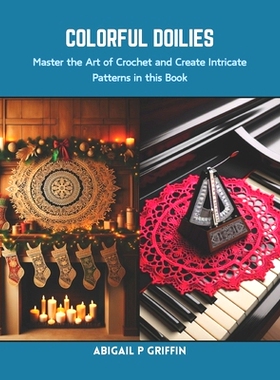 预订 Colorful Doilies: Master the Art of Crochet and Create Intricate Patterns in this Book: 9798873967667