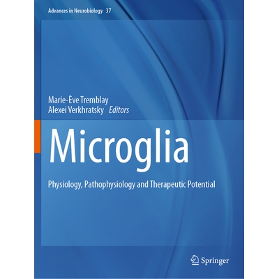 预订 Microglia: Physiology, Pathophysiology and Therapeutic Potential 9783031555312
