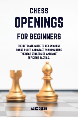 【预订】chess openings for beginners: The Ultimate Guide To Learn Chess Board Rules And Start Winning Using The Be...