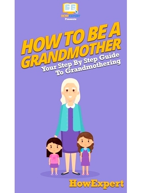 预订 How To Be a Grandmother: Your Step By Step Guide To Grandmothering: 9781647585563