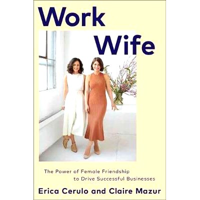 预订 Work Wife: The Power of Female Friendship to Drive Successful Businesses 工作妻子：女性友谊推动成功事业的力量: 9781