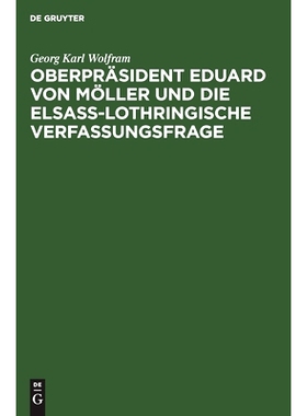 预订 Oberpräsident Eduard von Möller und die Elsass-Lothringische Verfassungsfrage: 9783111143491