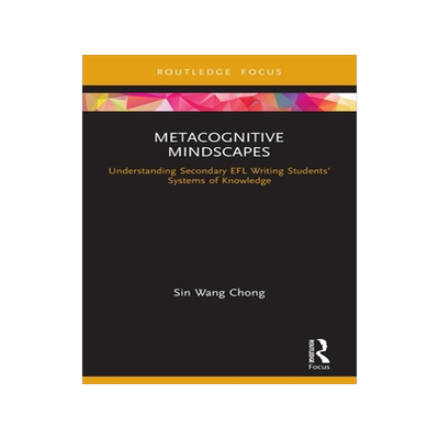 [预订]Metacognitive Mindscapes: Understanding Secondary EFL Writing Students’ Systems of Knowledge