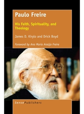 预订 Paulo Freire: His Faith, Spirituality, and Theology Paulo Freire：他的信仰、灵性和神学: 9789463510547