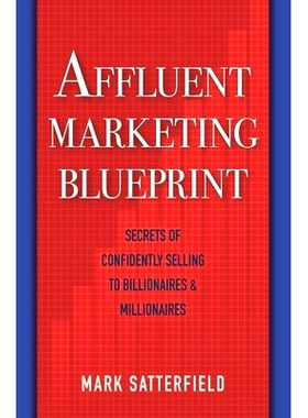 预订 Affluent Marketing Blueprint: Secrets of Confidently Selling To Billionaires & Millionaires: 9798987601709