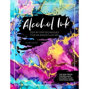 预订 Alcohol Ink: Step-By-Step Techniques for Ink-Based Fluid Art 酒精墨水:基于墨水的流体艺术的分步技术: 9781446308349