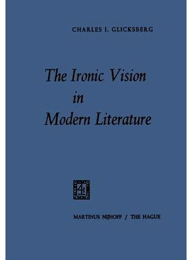 预订 The Ironic Vision in Modern Literature: 9789401503860