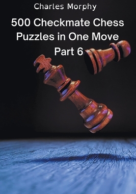 【预订】500 Checkmate Chess Puzzles in One Move, Part 6 9798201813826