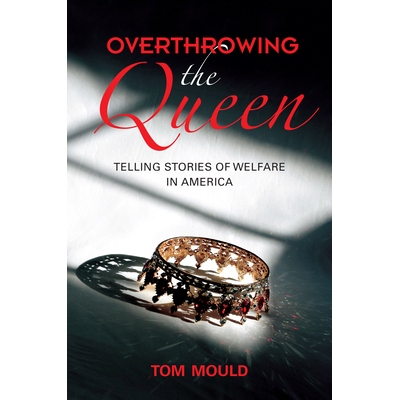 预订 Overthrowing the Queen: Telling Stories of Welfare in America 推翻皇后：美国的福利故事: 9780253048035