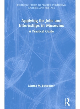 预订 Applying for Jobs and Internships in Museums: A Practical Guide 申请博物馆工作和实习：实用指南: 9780367202163