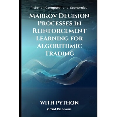 预订 Markov Decision Processes in Reinforcement Learning for Algorithmic Trading 9798312228281