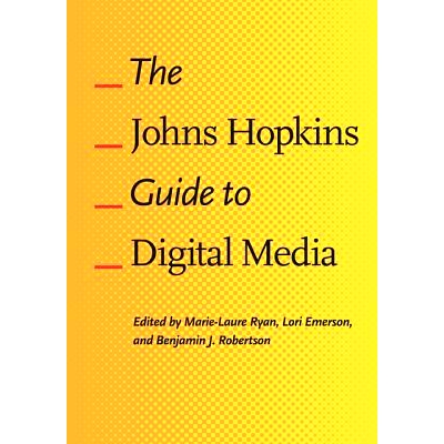 预订 The Johns Hopkins Guide to Digital Media 约翰霍普金斯大学指南数字媒体: 9781421412245