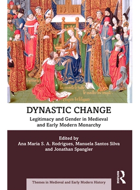 预订 Dynastic Change: Legitimacy and Gender in Medieval and Early Modern Monarchy 王朝更替：中世纪和现代帝制初期的合法性
