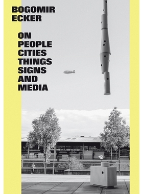 预订 Bogomir Ecker: On People, Cities, Things, Signs and Media: 9783863357078
