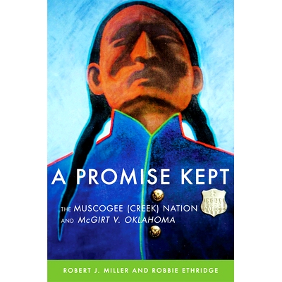 预订 A Promise Kept: The Muscogee (Creek) Nation and McGirt v. Oklahoma 信守诺言：马斯科吉（克里克）民族和麦吉尔特诉俄克