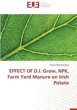 [预订]EFFECT OF D.I. Grow, NPK, Farm Yard Manure on Irish Potato 9783330865143