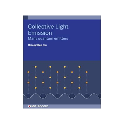 [预订]Collective Light Emission: Many quantum emitters 9780750326971
