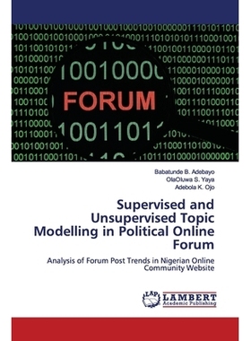 预订 Supervised and Unsupervised Topic Modelling in Political Online Forum: Analysis of Forum Post Trends in Nigerian On