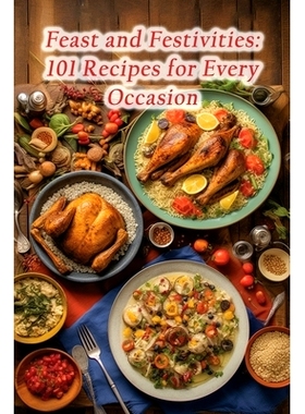 预订 Feast and Festivities: 101 Recipes for Every Occasion: 9798858117919