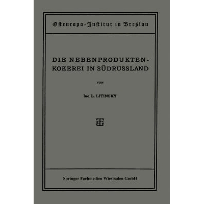 预订 Die Nebenproduktenkokerei in Südrussland: Entwicklung, Stand, Organisation und Aussichten der Russischen Teerkoker