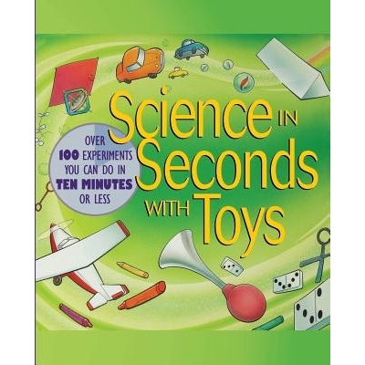预订 Science In Seconds With Toys: Over 100 Experiments You Can Do In Ten Minutes Or Less 用玩具秒学科学：在10分钟或更短