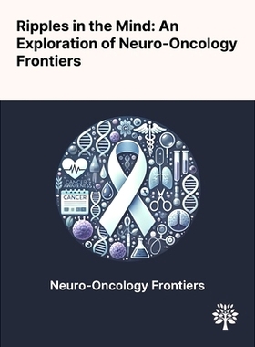 预订 Ripples in the Mind: An Exploration of Neuro-Oncology Frontiers