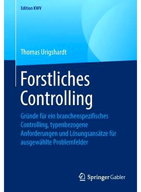预订 Forstliches Controlling: Gründe Für Ein Branchenspezifisches Controlling, Typenbezogene Anforderungen Und Lösung