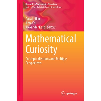 预订 Mathematical Curiosity: Conceptualizations and Multiple Perspectives 数学好奇心：概念化与多元展望: 9783031990816