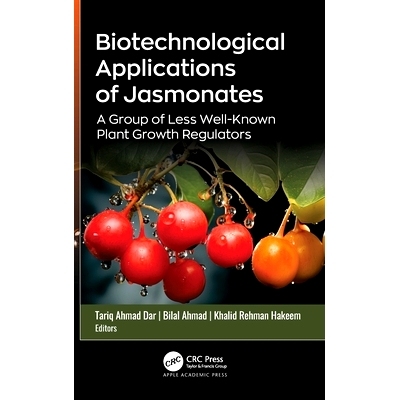 预订 Biotechnological Applications of Jasmonates: A Group of Less Well-Known Plant Growth Regulators: 9781774919569