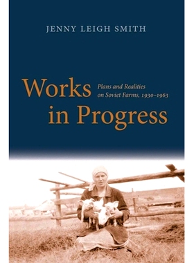 预订 Works in Progress: Plans and Realities on Soviet Farms, 1930-1963 工作进展：苏联农场的计划与现实 1930-1963（丛书）: