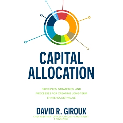 预订 Capital Allocation: Principles, Strategies, and Processes for Creating Long-Term Shareholder Value: 9781264270064