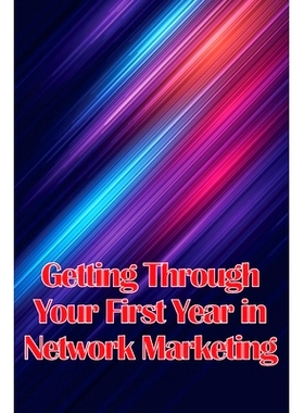 预订 Getting Through Your First Year in Network Marketing: Overcome Your Fears, Achieve Success, and Fulfil Your Dreams!
